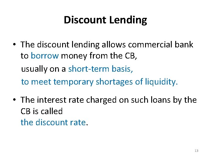 Discount Lending • The discount lending allows commercial bank to borrow money from the