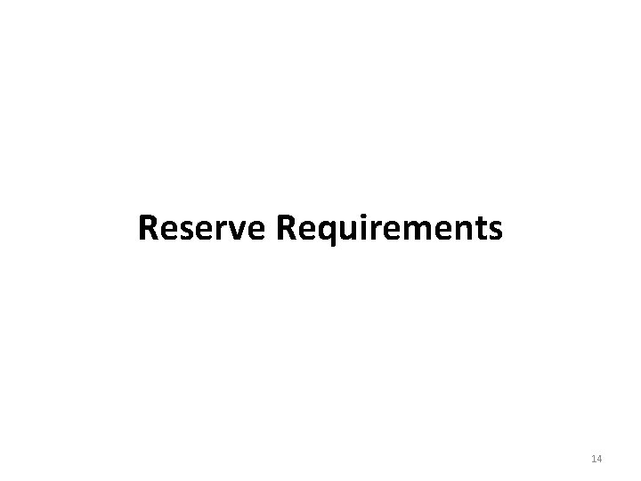 Reserve Requirements 14 