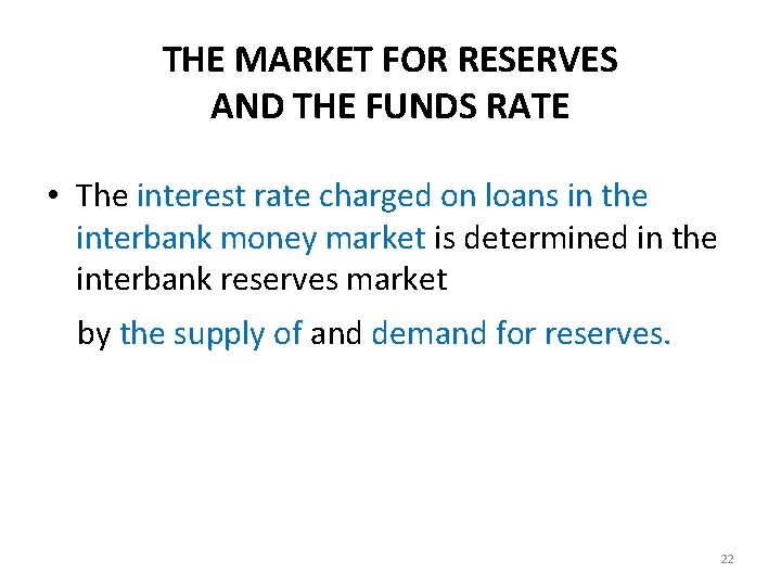 THE MARKET FOR RESERVES AND THE FUNDS RATE • The interest rate charged on