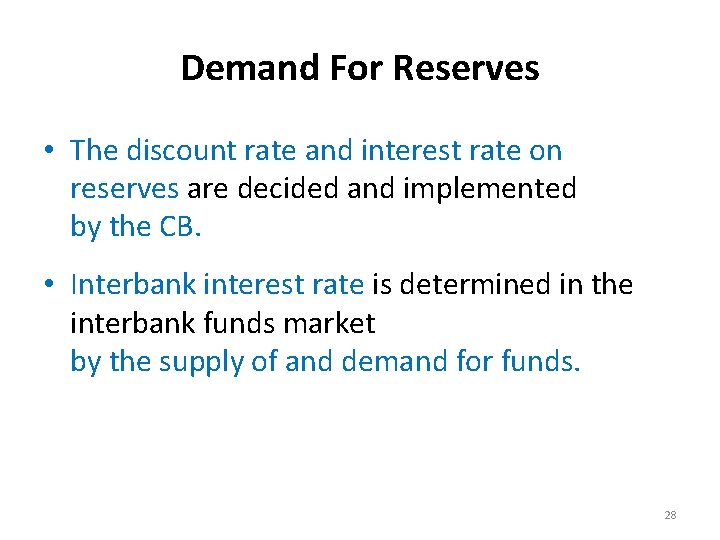 Demand For Reserves • The discount rate and interest rate on reserves are decided