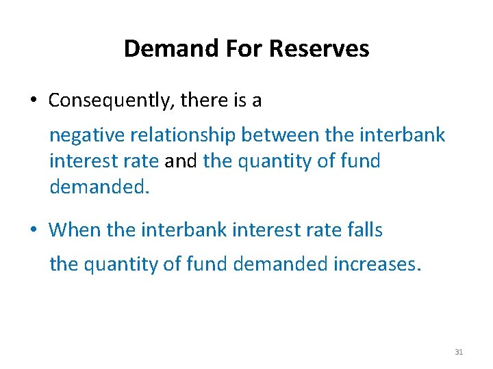 Demand For Reserves • Consequently, there is a negative relationship between the interbank interest