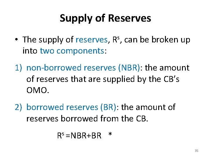 Supply of Reserves • The supply of reserves, Rs, can be broken up into