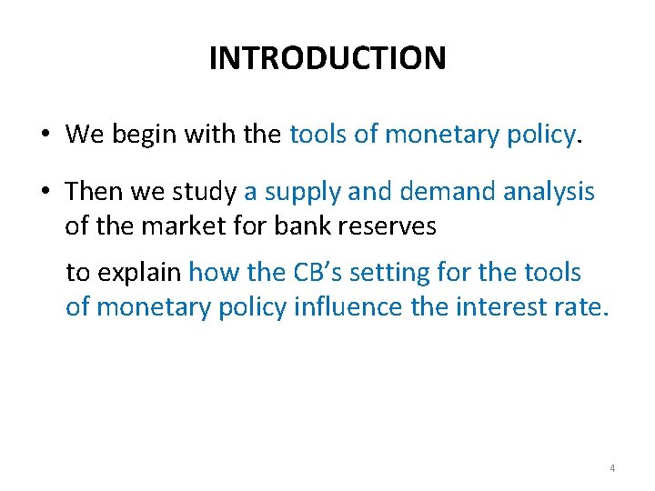 INTRODUCTION • We begin with the tools of monetary policy. • Then we study