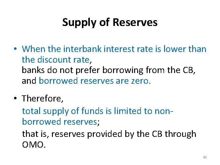 Supply of Reserves • When the interbank interest rate is lower than the discount
