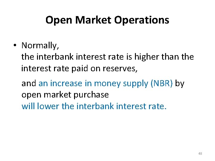 Open Market Operations • Normally, the interbank interest rate is higher than the interest