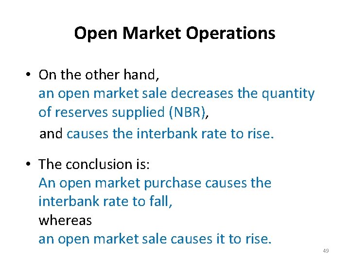 Open Market Operations • On the other hand, an open market sale decreases the