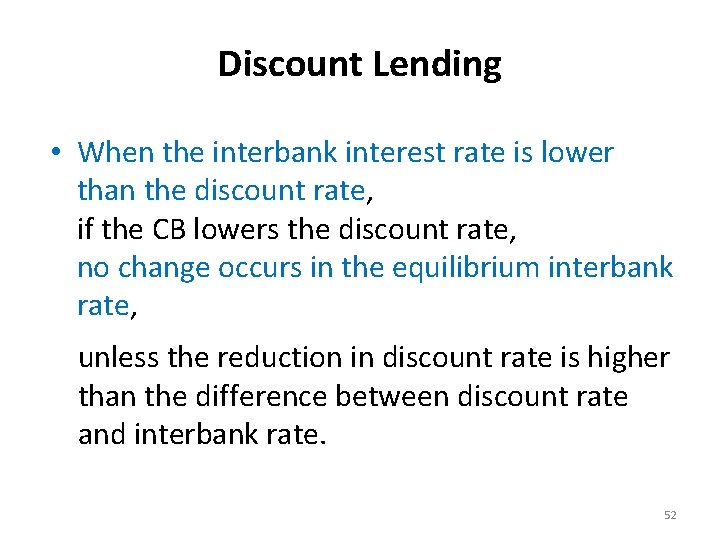 Discount Lending • When the interbank interest rate is lower than the discount rate,