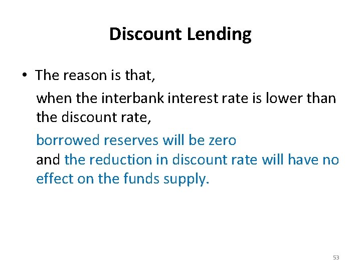 Discount Lending • The reason is that, when the interbank interest rate is lower
