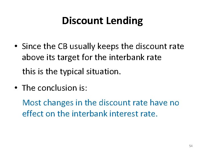 Discount Lending • Since the CB usually keeps the discount rate above its target