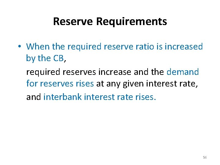 Reserve Requirements • When the required reserve ratio is increased by the CB, required