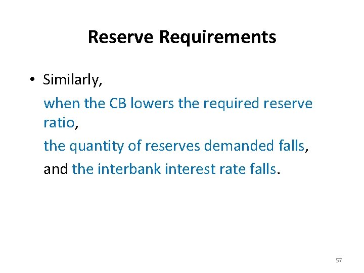 Reserve Requirements • Similarly, when the CB lowers the required reserve ratio, the quantity