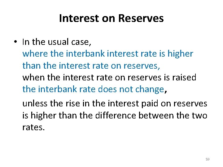 Interest on Reserves • In the usual case, where the interbank interest rate is