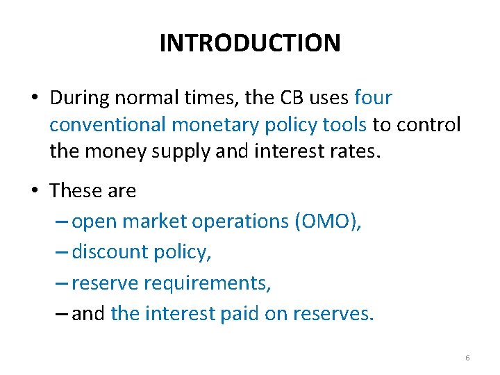 INTRODUCTION • During normal times, the CB uses four conventional monetary policy tools to