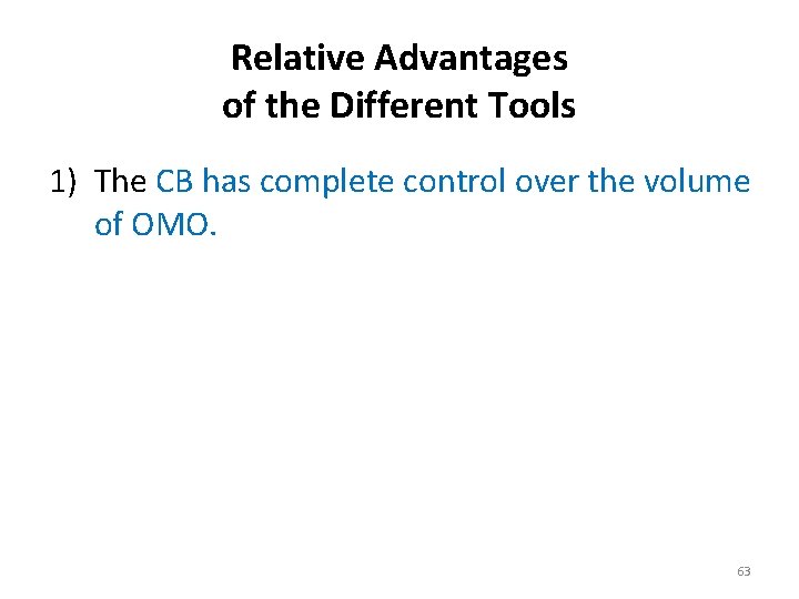 Relative Advantages of the Different Tools 1) The CB has complete control over the