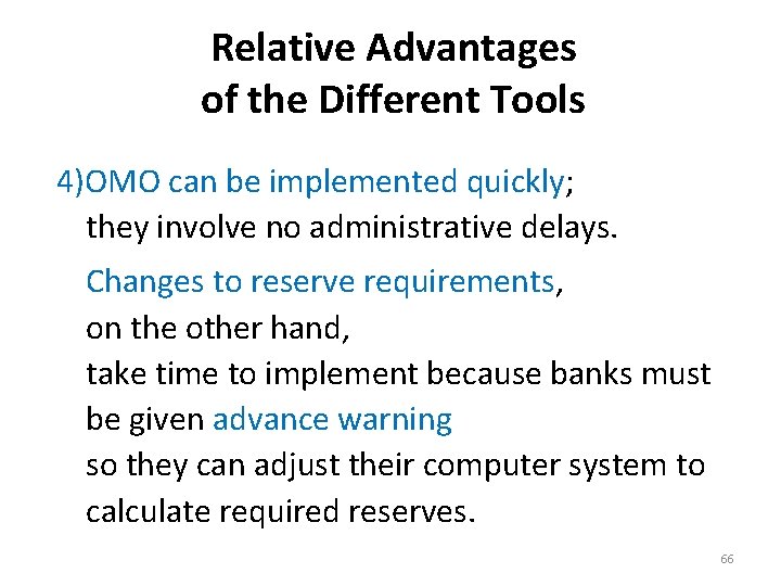 Relative Advantages of the Different Tools 4)OMO can be implemented quickly; they involve no