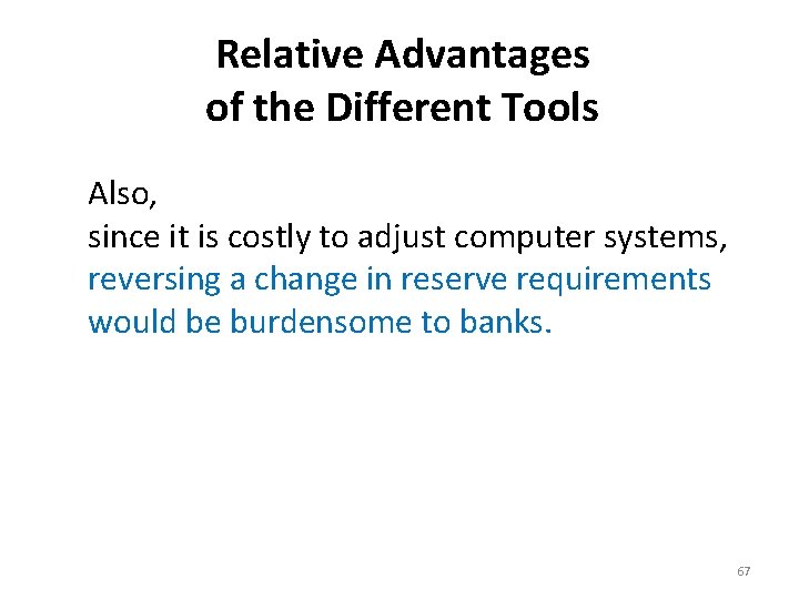 Relative Advantages of the Different Tools Also, since it is costly to adjust computer