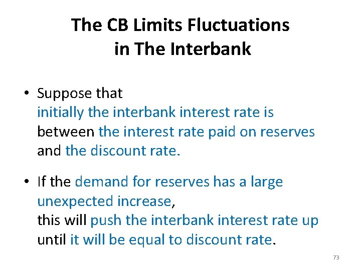 The CB Limits Fluctuations in The Interbank • Suppose that initially the interbank interest