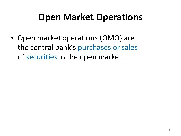 Open Market Operations • Open market operations (OMO) are the central bank’s purchases or