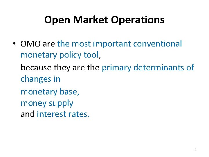 Open Market Operations • OMO are the most important conventional monetary policy tool, because