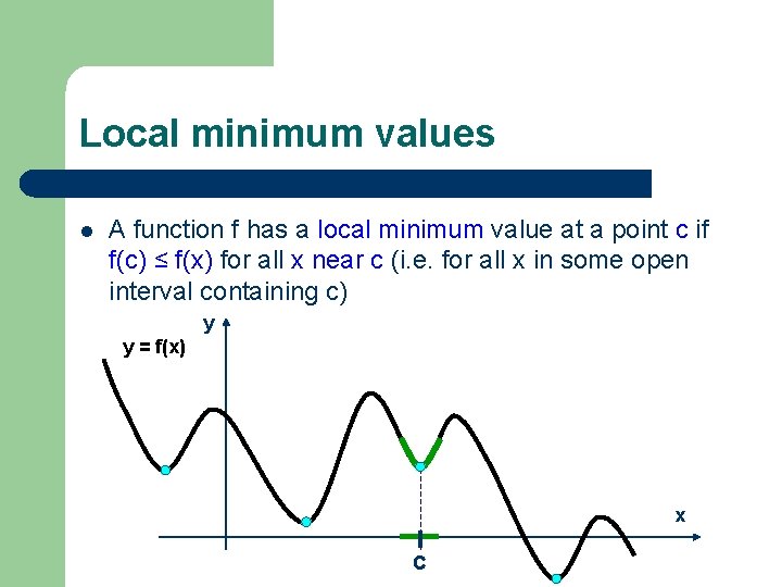 Local minimum values l A function f has a local minimum value at a