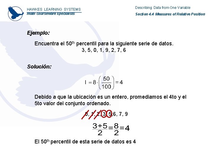 Describing Data from One Variable HAWKES LEARNING SYSTEMS math courseware specialists Section 4. 4