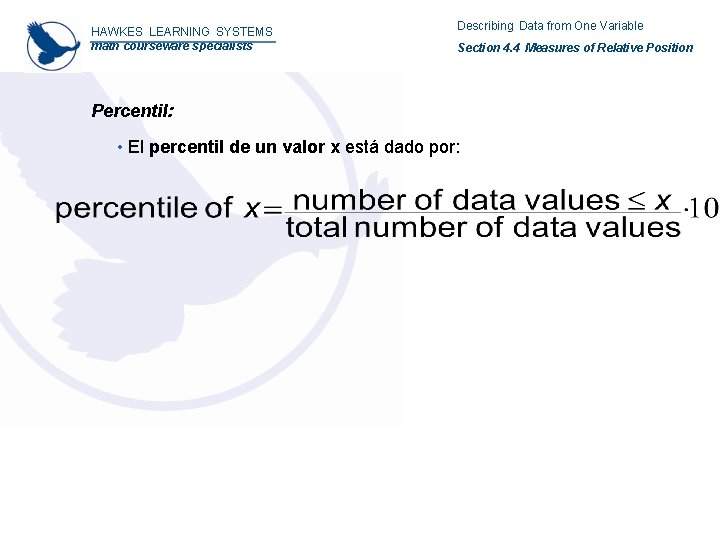 HAWKES LEARNING SYSTEMS math courseware specialists Describing Data from One Variable Section 4. 4