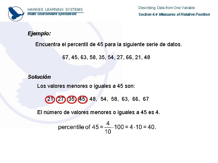 HAWKES LEARNING SYSTEMS math courseware specialists Describing Data from One Variable Section 4. 4