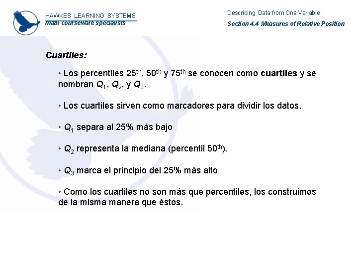 HAWKES LEARNING SYSTEMS math courseware specialists Describing Data from One Variable Section 4. 4