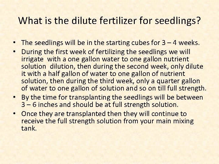 What is the dilute fertilizer for seedlings? • The seedlings will be in the