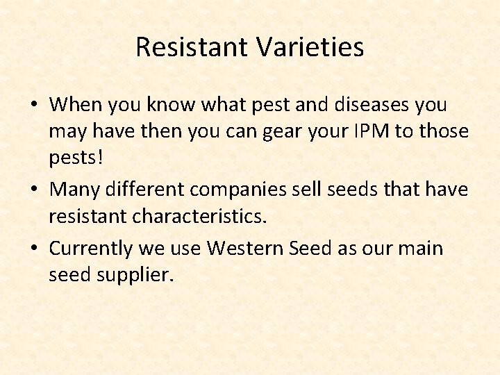 Resistant Varieties • When you know what pest and diseases you may have then