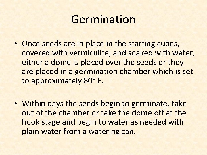 Germination • Once seeds are in place in the starting cubes, covered with vermiculite,