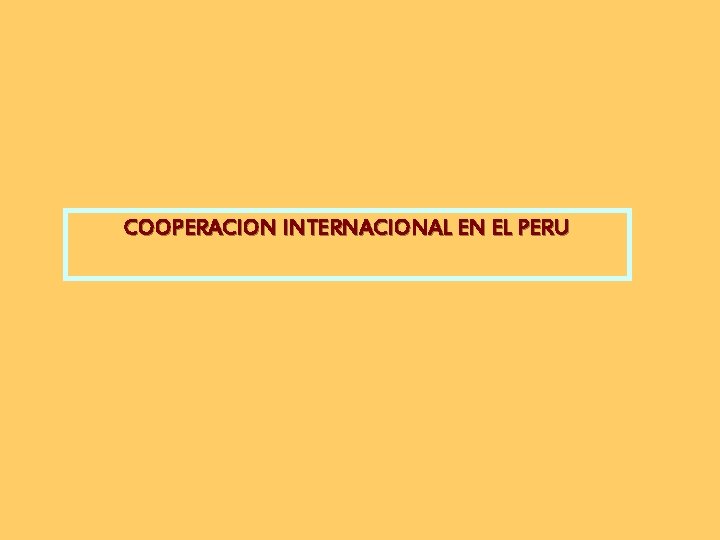 COOPERACION INTERNACIONAL EN EL PERU 