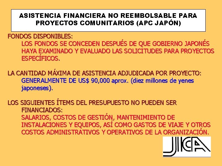 ASISTENCIA FINANCIERA NO REEMBOLSABLE PARA PROYECTOS COMUNITARIOS (APC JAPÓN) FONDOS DISPONIBLES: LOS FONDOS SE