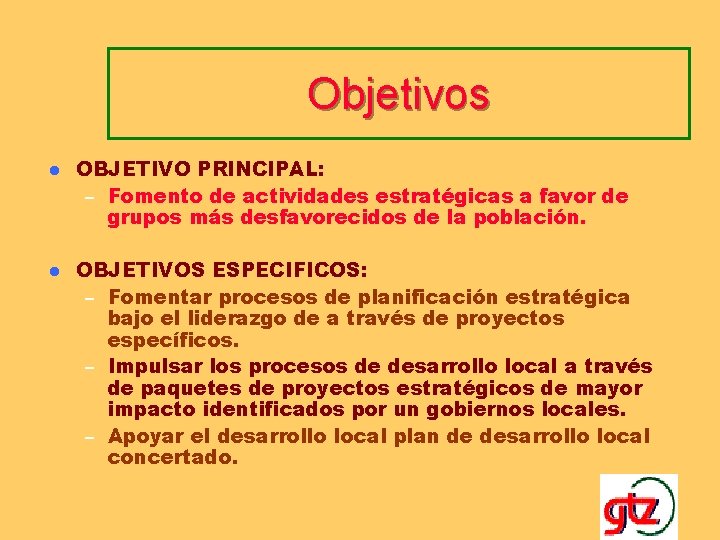 Objetivos l OBJETIVO PRINCIPAL: – Fomento de actividades estratégicas a favor de grupos más