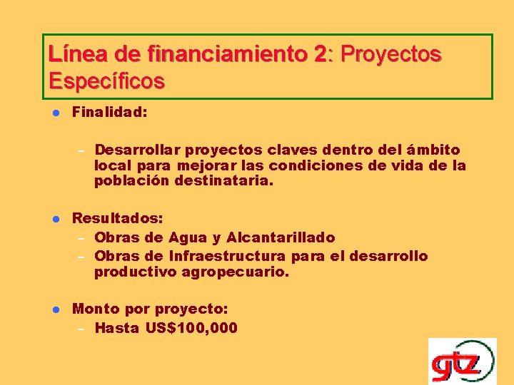 Línea de financiamiento 2: Proyectos Específicos l Finalidad: – Desarrollar proyectos claves dentro del