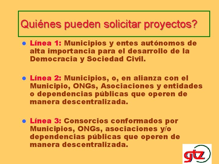 Quiénes pueden solicitar proyectos? l Línea 1: Municipios y entes autónomos de alta importancia