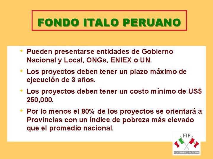 FONDO ITALO PERUANO • Pueden presentarse entidades de Gobierno Nacional y Local, ONGs, ENIEX