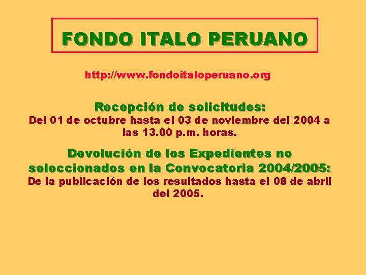 FONDO ITALO PERUANO Convocatoria de Propuestas Año 2004 / 2005 http: //www. fondoitaloperuano. org