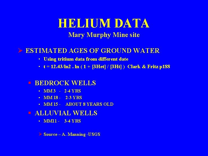 HELIUM DATA Mary Murphy Mine site Ø ESTIMATED AGES OF GROUND WATER • Using