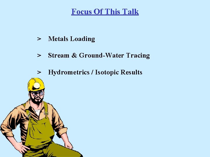 Focus Of This Talk > Metals Loading > Stream & Ground-Water Tracing > Hydrometrics
