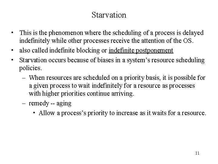 Starvation • This is the phenomenon where the scheduling of a process is delayed