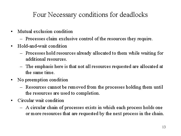 Four Necessary conditions for deadlocks • Mutual exclusion condition – Processes claim exclusive control