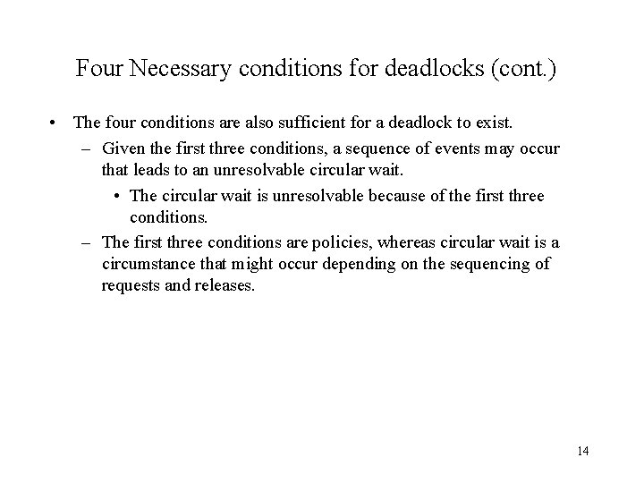 Four Necessary conditions for deadlocks (cont. ) • The four conditions are also sufficient