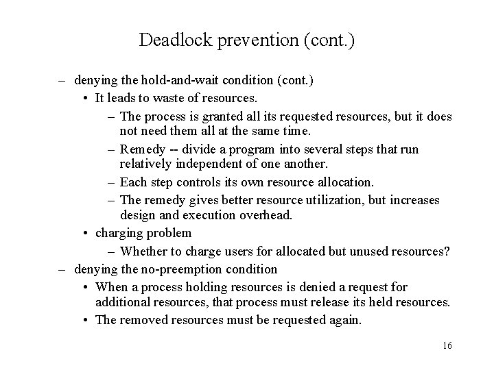 Deadlock prevention (cont. ) – denying the hold-and-wait condition (cont. ) • It leads Deadlock prevention (cont. ) – denying the hold-and-wait condition (cont. ) • It leads