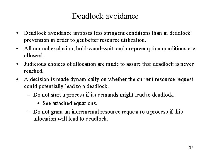 Deadlock avoidance • Deadlock avoidance imposes less stringent conditions than in deadlock prevention in