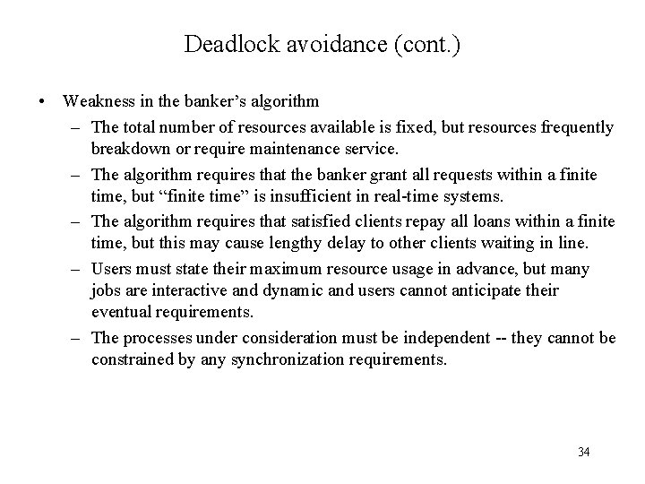 Deadlock avoidance (cont. ) • Weakness in the banker’s algorithm – The total number