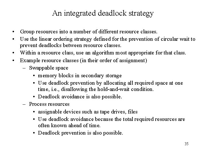 An integrated deadlock strategy • Group resources into a number of different resource classes.