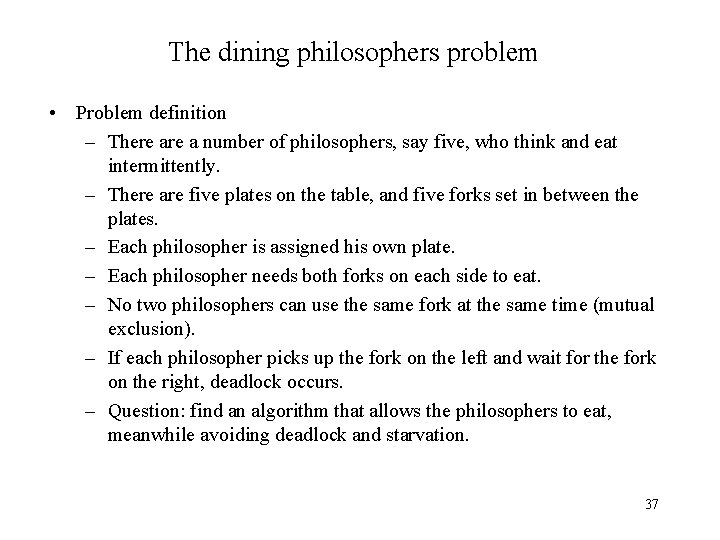 The dining philosophers problem • Problem definition – There a number of philosophers, say