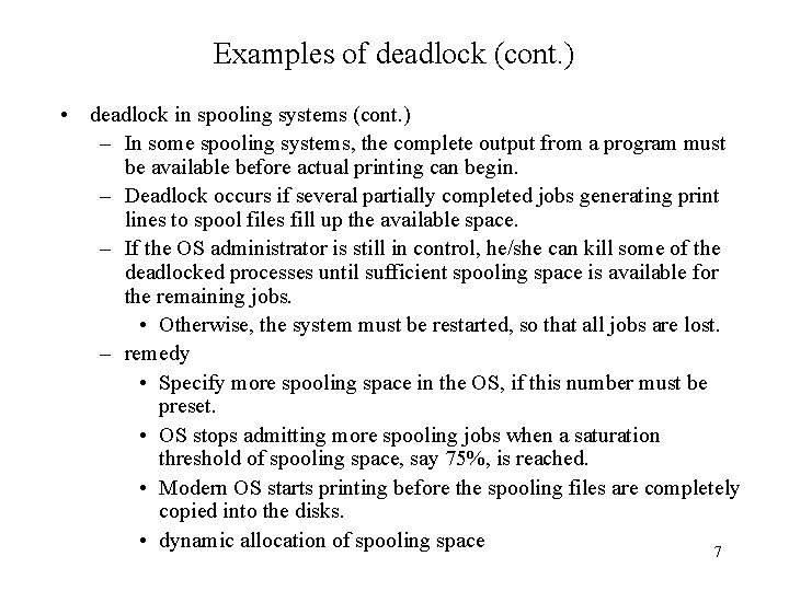 Examples of deadlock (cont. ) • deadlock in spooling systems (cont. ) – In