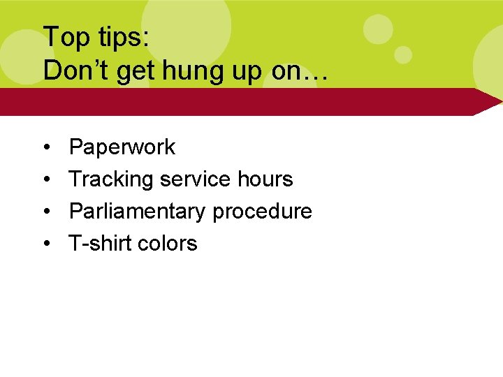 Top tips: Don’t get hung up on… • • Paperwork Tracking service hours Parliamentary
